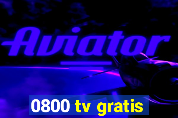 0800 tv gratis